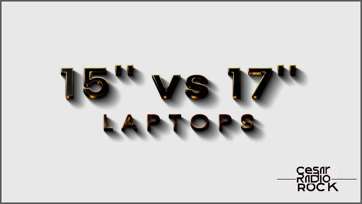 15” vs. 17” Laptops - Which is Right For You?