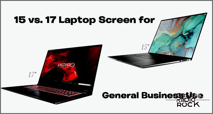 Which Laptop Size is Perfect for You: 15 inches or 17 inches?